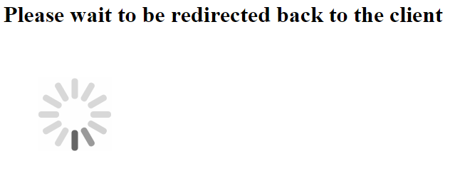 Redirect screen informing the user he is being taken back to the Client app